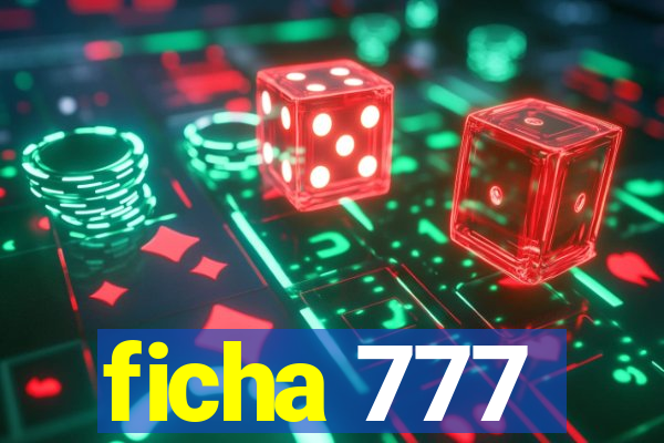 ficha 777